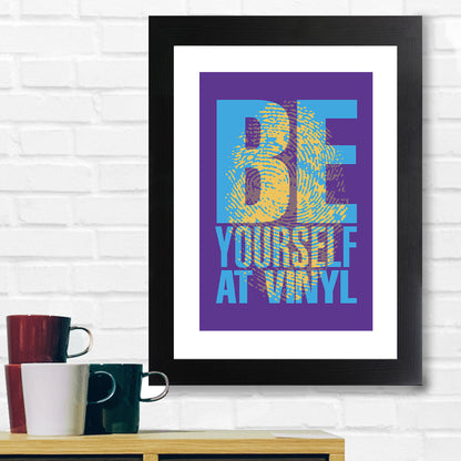 Be Yourself At Vinyl Purple Background A3 and A4 Prints (framed or unframed)-Danny Tenaglia Store